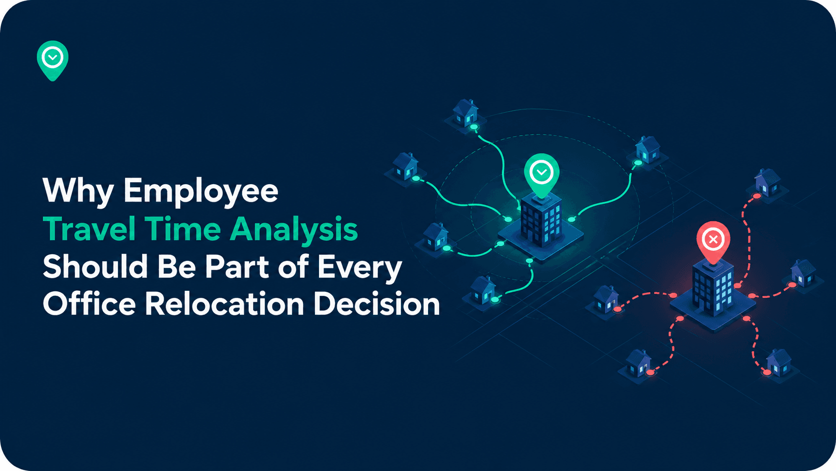 Why Employee Travel Time Analysis Should Be Part of Every Office Relocation Decision